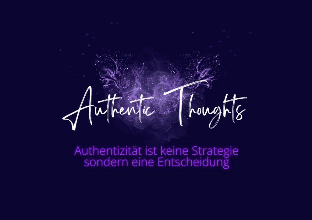 Blog Beitrag Authentic Thoughts Authentizität ist keine Strategie sondern eine